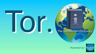 Tor The Geographer’s Dictionary Powered by GeographyHawks [upl. by Anneehs]