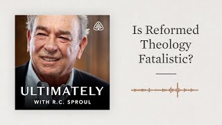 Is Reformed Theology Fatalistic Ultimately with RC Sproul [upl. by Havstad]