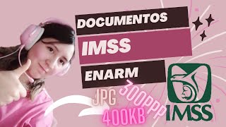 COMO SUBIR TUS DOCUMENTOS IMSS CONVOCATORIA ENARM 2023 PDF A JPG 300PPP Y 400KB [upl. by Wsan]