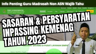 Sasaran dan Persyaratan Pengusulan Inpassing Kemenag Tahun 2023 Guru Madrasah Non ASN Wajib Tahu [upl. by Vigor97]