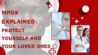 Mpox Explained Protect Yourself and Your Loved Ones [upl. by Ykcul]