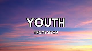 TROYE SIVAN  YOUTH Lyrics [upl. by Etra482]