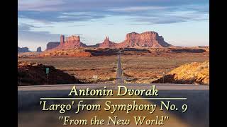 Dvořák  Largo from Symphony No 9  quotThe New World Symphonyquot [upl. by Mcwilliams]