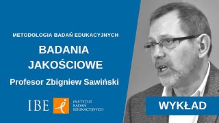 71 Badania jakościowe  wykład prof Z Sawińskiego  Metodologia badań edukacyjnych [upl. by Atsyrc233]