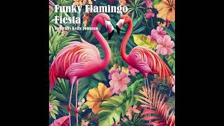 FunkyFlamingoFiesta [upl. by Aleehs]