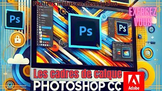 Photoshop CC  Tout savoir sur les cadres de calque [upl. by Irot467]