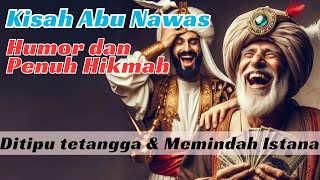 KISAH ABU NAWAS HUMOR amp HIKMAH  Apa jadinya abu nawas ditipu tetangganya amp memindahkan istana [upl. by Rudolf]