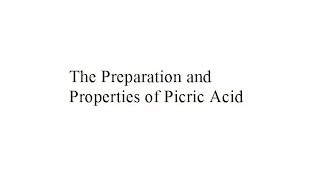 The Preparation and Properties of Picric Acid [upl. by Ariom823]