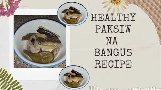 Healthy Lifestyle Paksiw na Bangus Recipe [upl. by Joh]