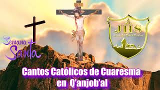 Cantos Católicos De Cuaresma en Qanjobal  Cantos Católicos [upl. by Dola]