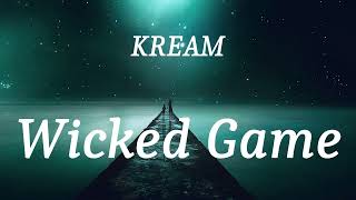 KREAM  Wicked Game lyrics [upl. by Leong405]