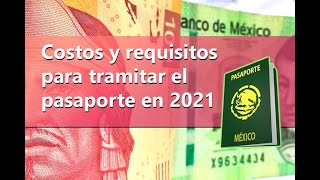 Pasaporte mexicano 2021 costos requisitos y cómo tramitarlo [upl. by Plank]