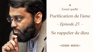 Purification de lâme  Se souvenir de dieu Yassir Qadhi FRANCAIS [upl. by Rehpretsirhc]