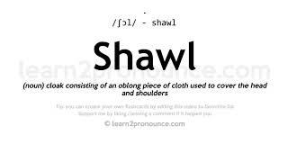 Shawl pronunciation and definition [upl. by Oiligriv]