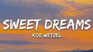 Koe Wetzel  Sweet Dreams Lyrics [upl. by Orlan257]