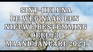 2024 Deel 13 Sint Helena De weg naar een nieuwe bestemming Maand januari [upl. by Esinart]