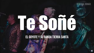 El Coyote Y Su Banda Tierra Santa  Te Soñé LETRA [upl. by Letnahs]