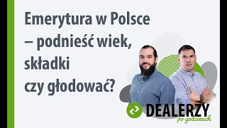 Emerytura w Polsce – podnieść wiek składki czy głodować [upl. by Anastas363]