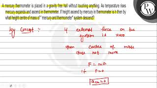 A mercury thermometer is placed in a gravity free hall without touc [upl. by Aerahs338]