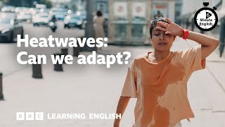 Heatwaves Can we adapt ⏲️ 6 Minute English [upl. by Nrol]