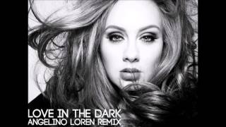 Adele  Love In The Dark Angelino Loren Remix [upl. by Jezabel620]