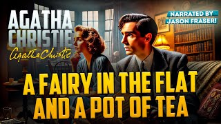 AGATHA CHRISTIE  A Fairy in the Flat and A Pot of Tea  JASON FRASER  Detective Tales [upl. by Gardel191]