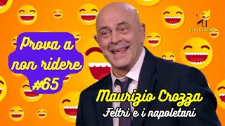 Maurizio Crozza  Feltri e i napoletani  Prova a non ridere 😝 Episodio 65 [upl. by Balliol]