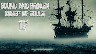 Bound and Broken Coast of Souls Ep 17 [upl. by Alaecim]