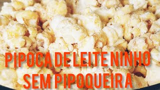 Pipoca de leite ninho sem pipoqueira🍿 [upl. by Neuburger847]