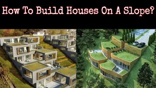 How To Build Houses On A Slope [upl. by Anelra]