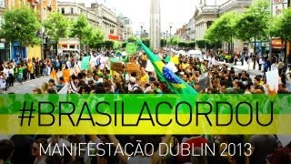 acordaBrasil Brasileiros protestam em Dublin  16062013  Melhores Momentos [upl. by Thain]