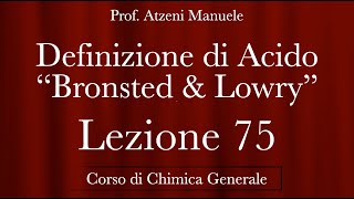 quotAcidi secondo Bronsted amp Lowryquot L75  Chimica generale  ProfAtzeni ISCRIVITI [upl. by Nylarac]