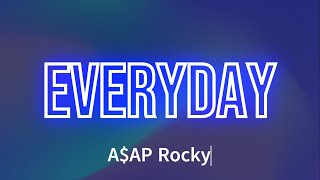 AAP Rocky  Everyday Lyrics [upl. by Gualtiero]