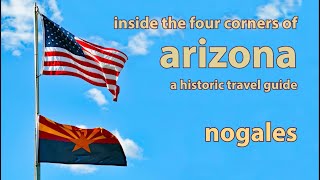 ARIZONA HISTORIC TRAVEL GUIDE  Nogales [upl. by Siubhan]