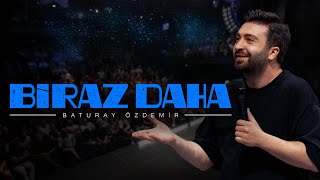 Baturay Özdemir  Biraz Daha  Standup Gösterisi 2023 [upl. by Cailean]