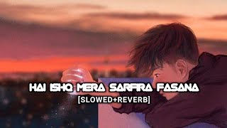 Hai Ishq Mera Sarfira Fasana  Arijit Singh Shreya Ghoshal SlowedReverb  Audiotext [upl. by Nyltyak]