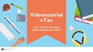 Videotutorial eTax il caso di Mario Bernasconi celibe dipendente in affitto [upl. by Ardelia]