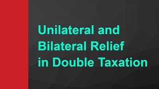 3 Types of Relief from Double Taxation  Unilateral an Bilateral Relief  919667714335 [upl. by Aenert]