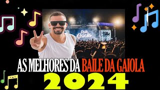 As Melhores do BAILE DA GAIOLA  2024 [upl. by Laval212]