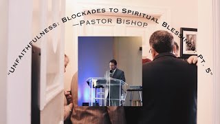 Unfaithfulness Blockades to Spiritual Blessings Part 5  Richard Bishop  Lodi Christian Life [upl. by Ikoek]