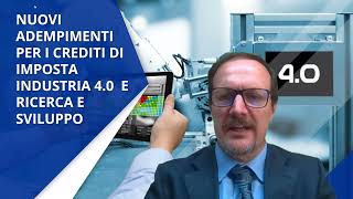 Nuovi adempimenti per i Crediti di Imposta Industria 40 e Ricerca e Sviluppo [upl. by Ahsekel761]