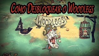 Dont Starve  Como Desbloquear o Woodlegs [upl. by Elinor]