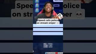 Speed calls police on stream sniper 💀 [upl. by Caravette]