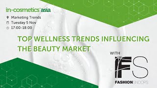 Top Wellness Trends Influencing The Beauty Market  Fashion Snoops x incosmetics Asia [upl. by Ardis762]