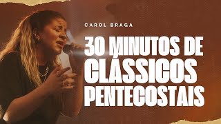 Carol Braga  30 minutos de clássicos pentecostais Cover Ao Vivo [upl. by Leinaj]