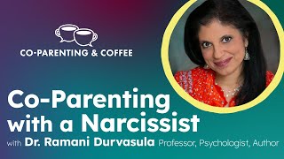 CoParenting with a Narcissist  Dr Ramani Durvasula  CoParenting amp Coffee [upl. by Baecher926]