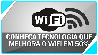 Conheça a tecnologia que melhora o sinal de WiFi em até 50 [upl. by Inaoj]