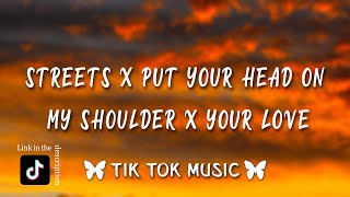 Streets x Put Your Head On My Shoulder x Your Love TikTok Remix Lyrics Silhouette challenge [upl. by Gelasius]