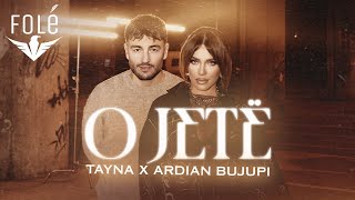 TAYNA x ARDIAN BUJUPI  O JETË [upl. by Eenahs]