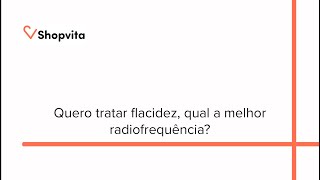 Quero tratar flacidez qual a melhor radiofrequência [upl. by Descombes]